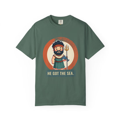 Poseidon · “He got the sea.” — Garment-Dyed T-Shirt