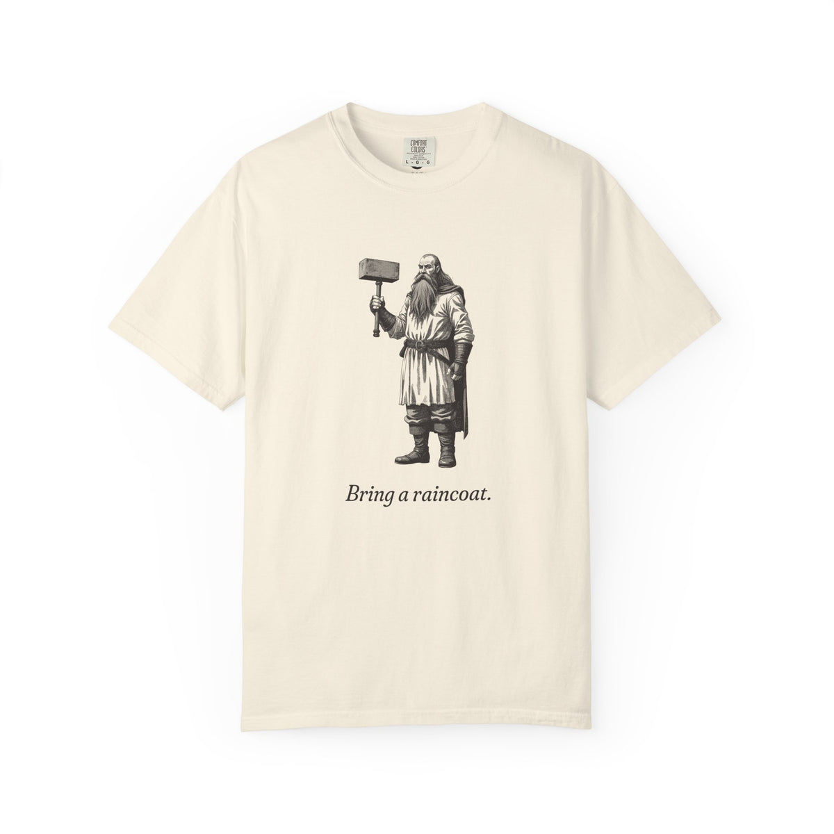 Thor · “Bring a raincoat.” — Garment-Dyed One-Ink Tee