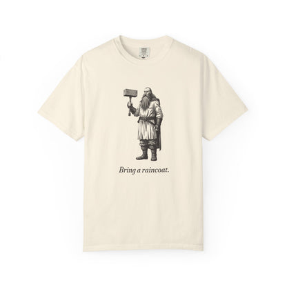 Thor · “Bring a raincoat.” — Garment-Dyed One-Ink Tee