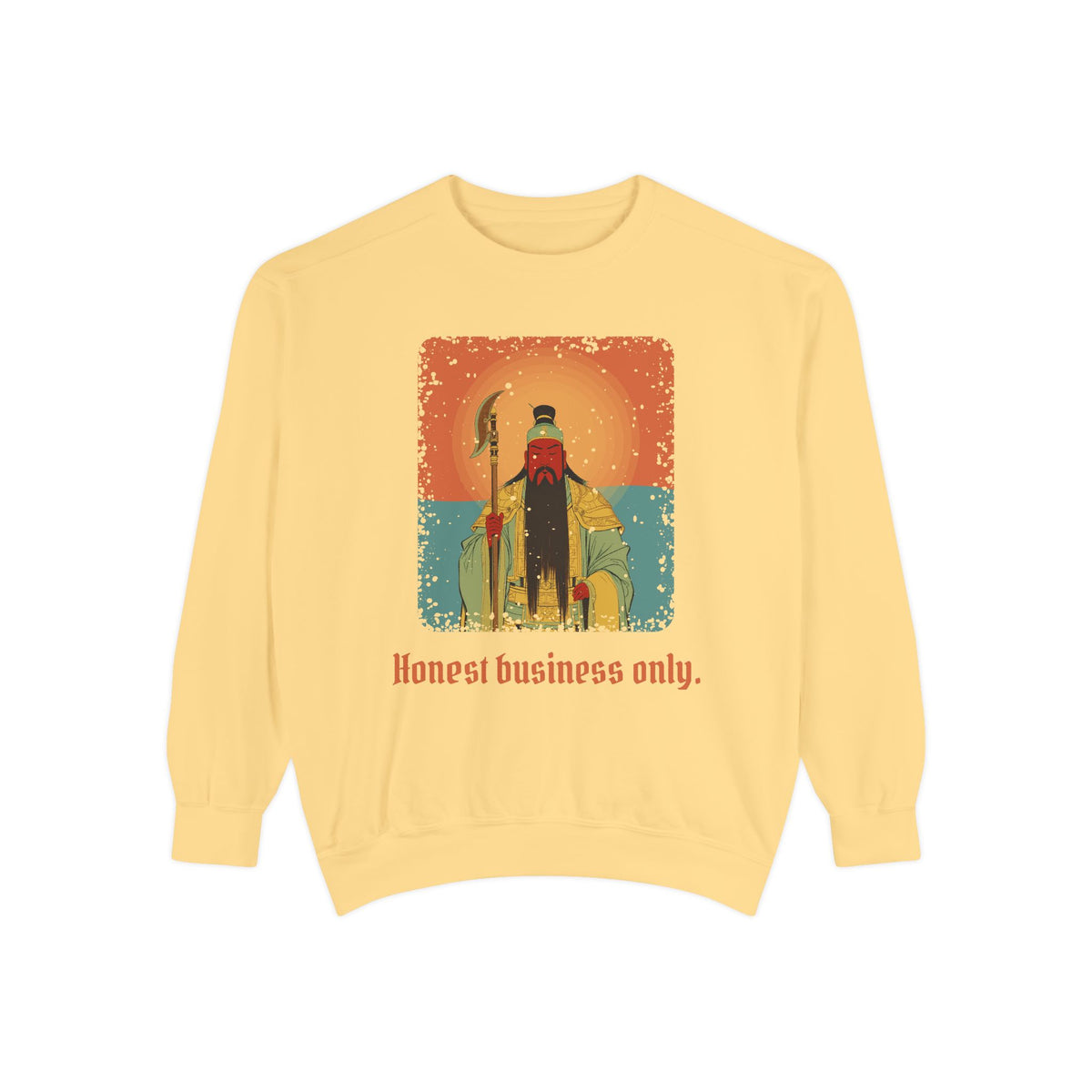 Guan Gong · “Honest business only.” — Garment-Dyed Sweatshirt