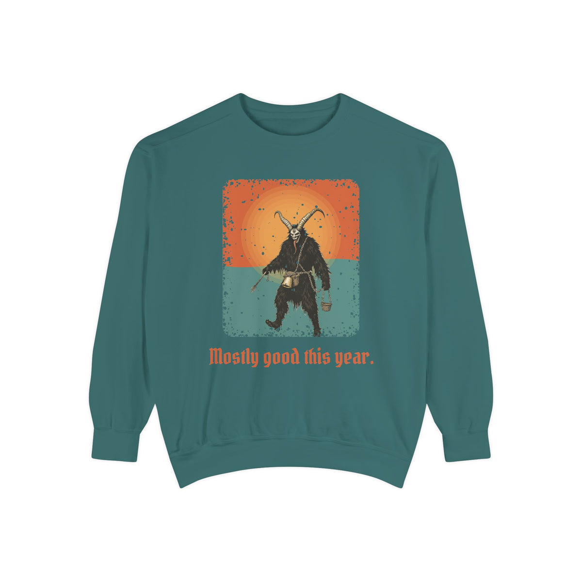 Krampus · “Mostly good this year.” — Garment-Dyed Sweatshirt