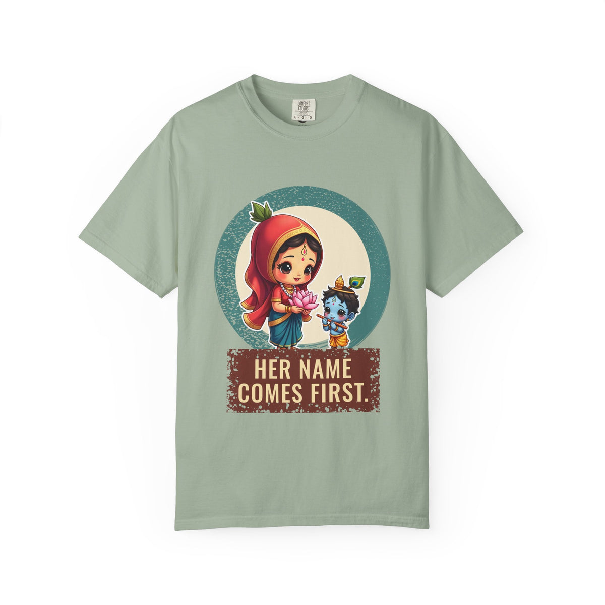Radha · “Her name comes first.” — Garment-Dyed T-Shirt