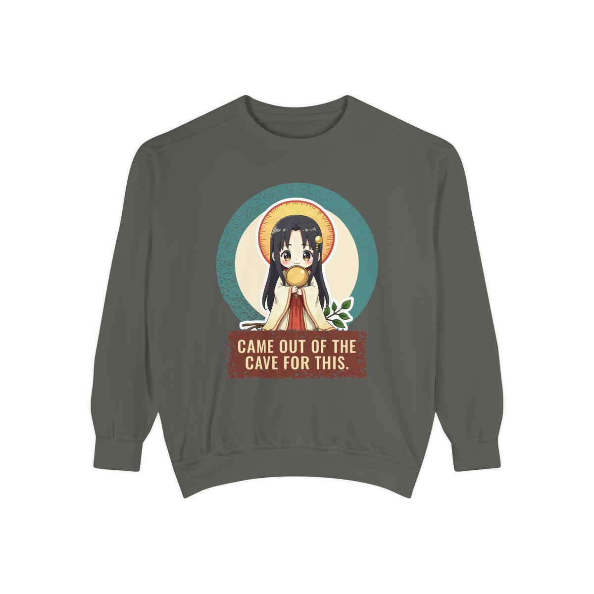 Amaterasu · “Came out of the cave for this.” — Garment-Dyed Sweatshirt