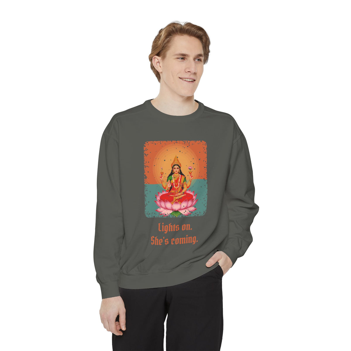 Lakshmi · “Lights on. She's coming.” — Garment-Dyed Sweatshirt