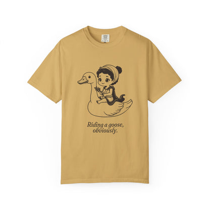 Aphrodite · “Riding a goose, obviously.” — Garment-Dyed One-Ink Tee
