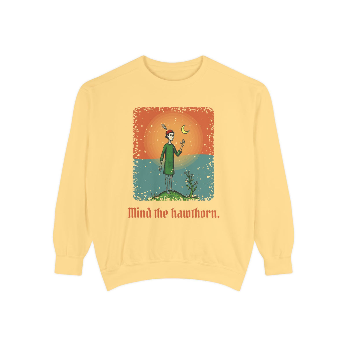 Aos Sí · “Mind the hawthorn.” — Garment-Dyed Sweatshirt