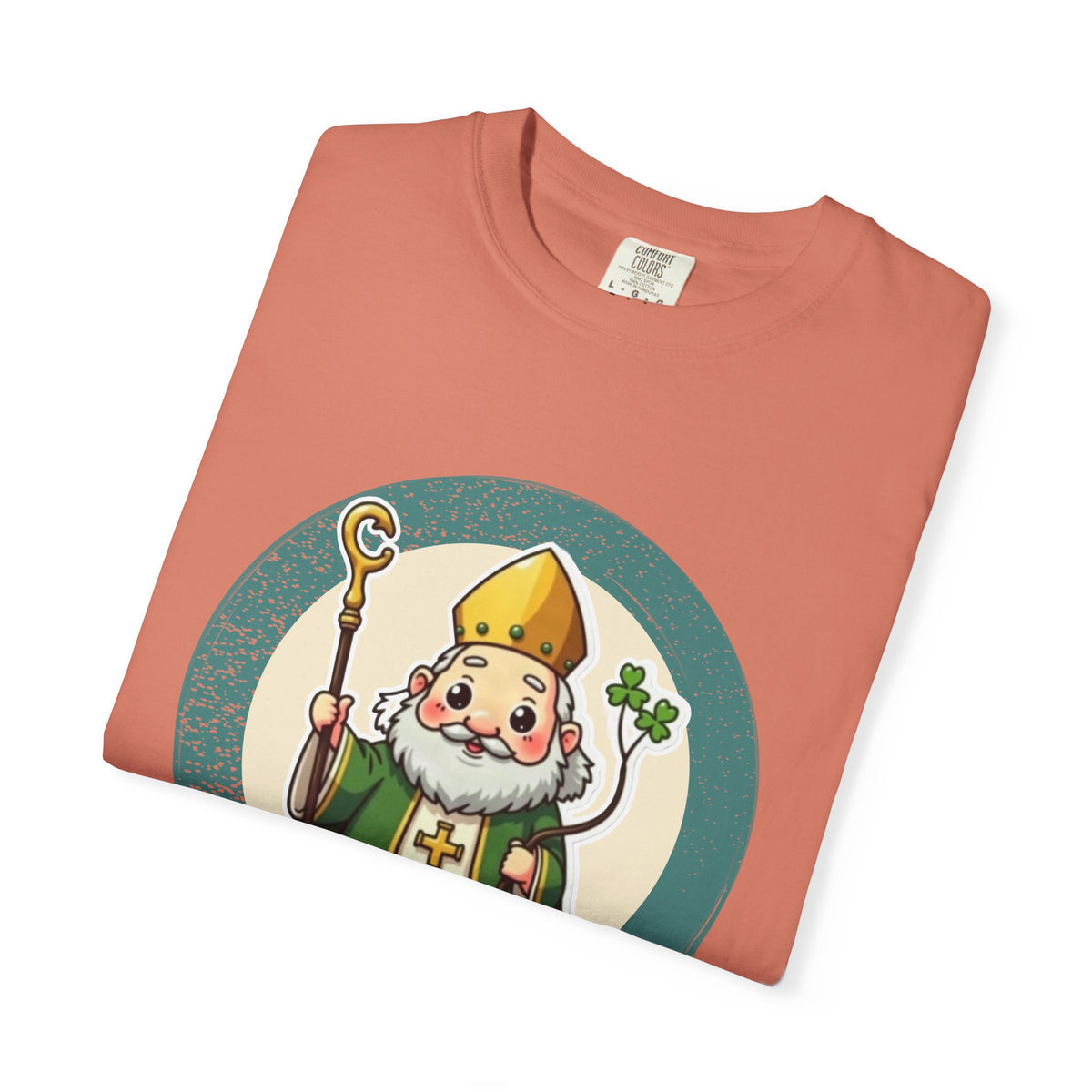 St Patrick · “He came back anyway.” — Garment-Dyed T-Shirt
