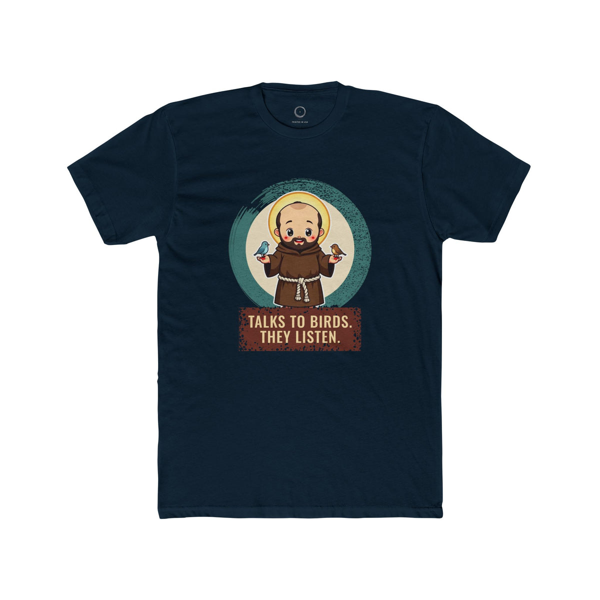 St Francis of Assisi · “Talks to birds. They listen.” — Unisex T-Shirt
