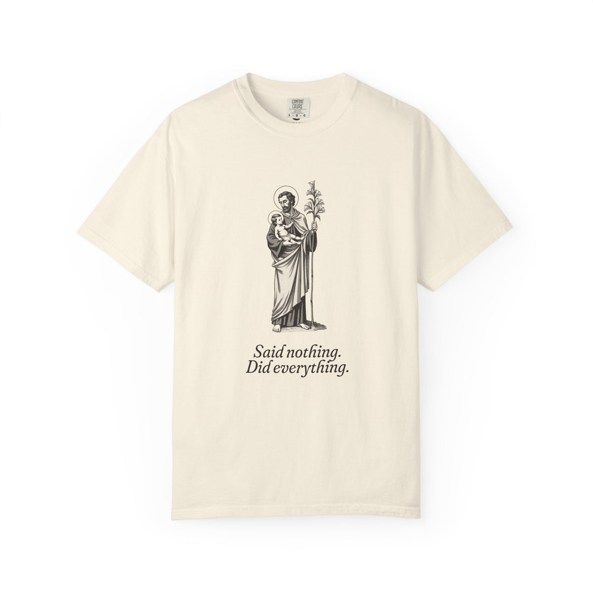 St Joseph · “Said nothing. Did everything.” — Garment-Dyed One-Ink Tee