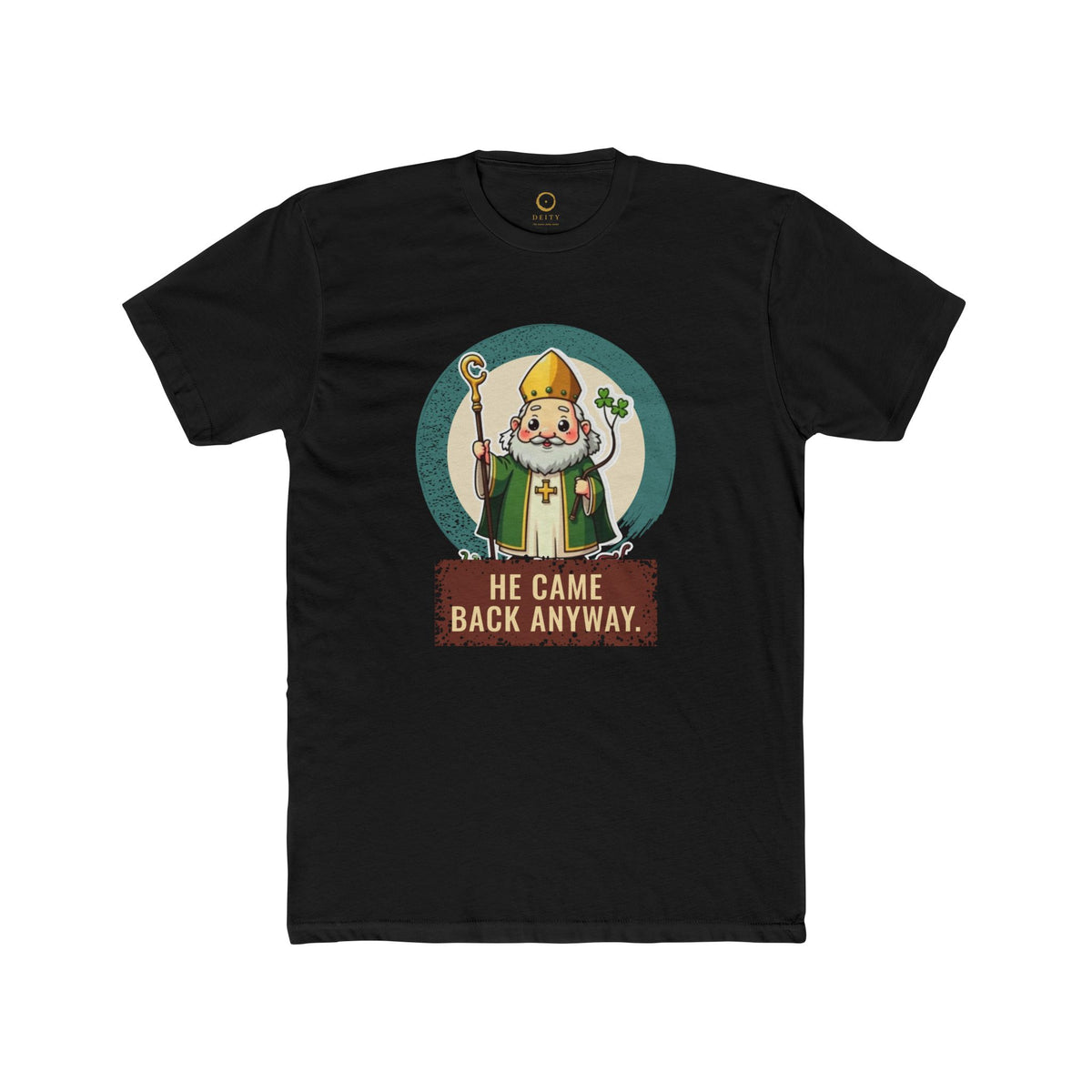 St Patrick · “He came back anyway.” — Unisex T-Shirt