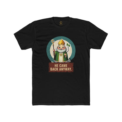 St Patrick · “He came back anyway.” — Unisex T-Shirt