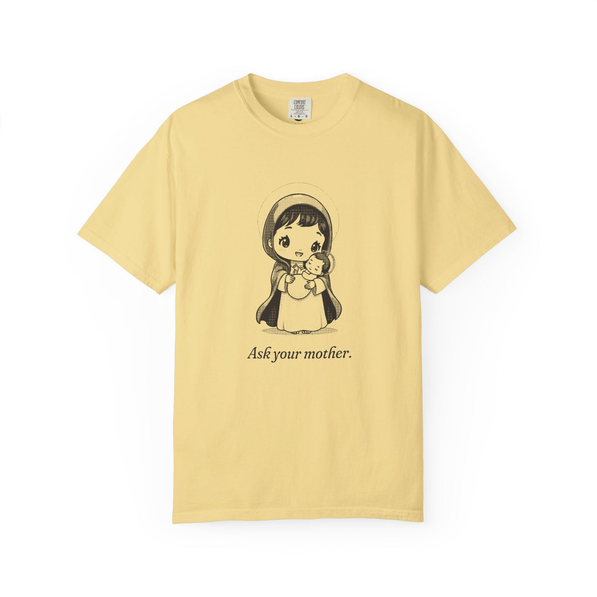 The Virgin Mary · “Ask your mother.” — Garment-Dyed One-Ink Tee