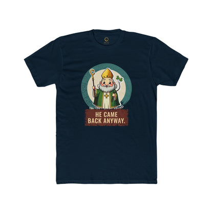St Patrick · “He came back anyway.” — Unisex T-Shirt