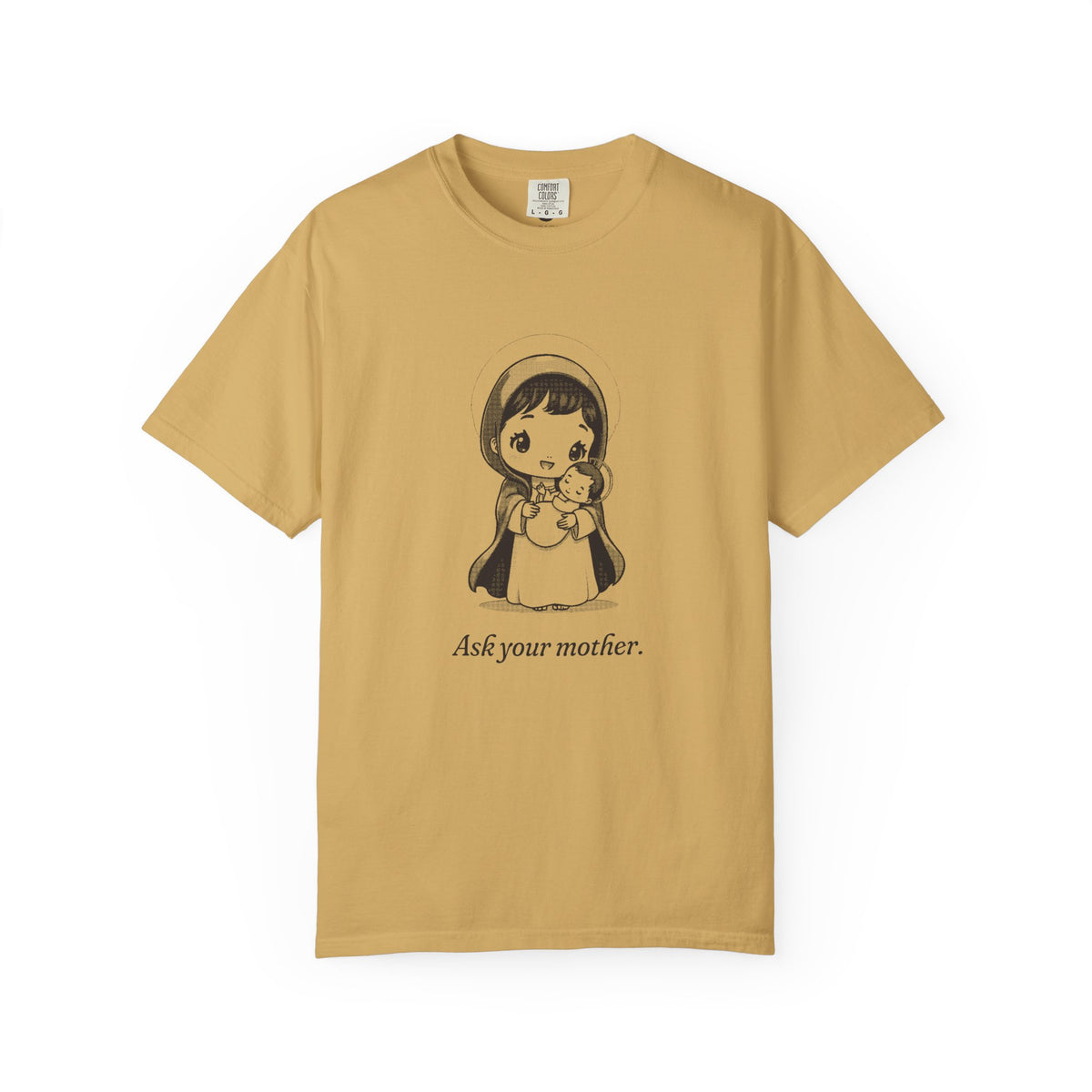 The Virgin Mary · “Ask your mother.” — Garment-Dyed One-Ink Tee