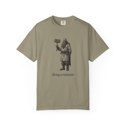 Thor · “Bring a raincoat.” — Garment-Dyed One-Ink Tee