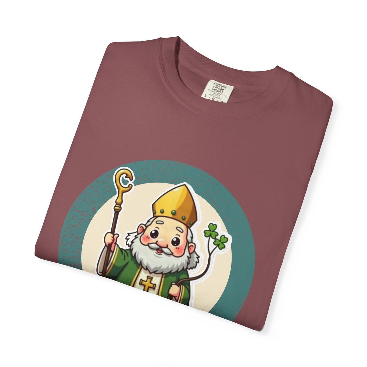 St Patrick · “He came back anyway.” — Garment-Dyed T-Shirt