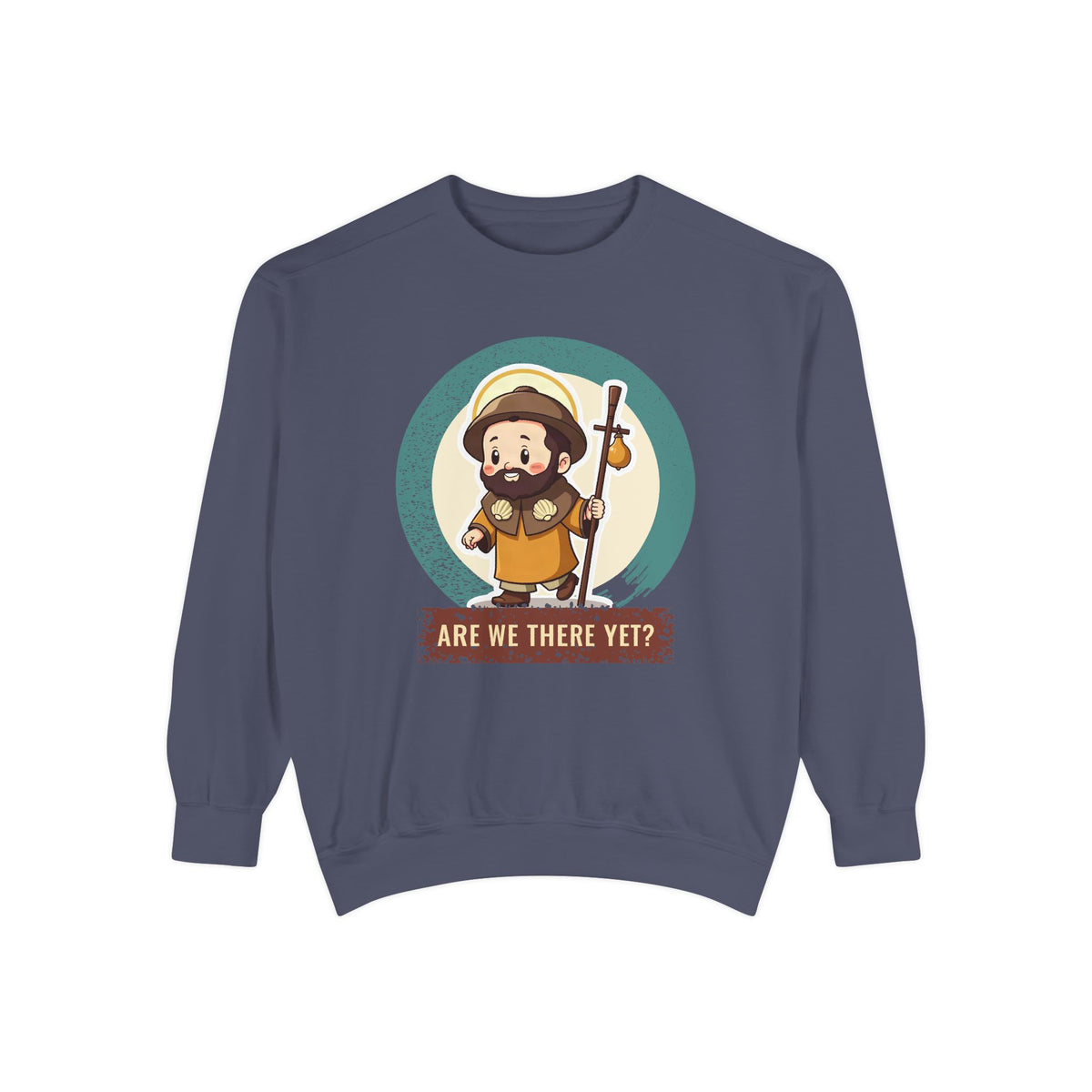 St James the Greater · “Are we there yet?” — Garment-Dyed Sweatshirt