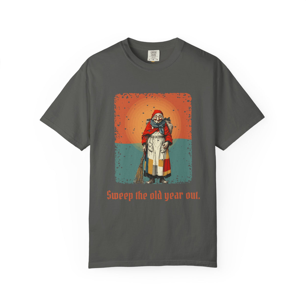 La Befana · “Sweep the old year out.” — Garment-Dyed T-Shirt