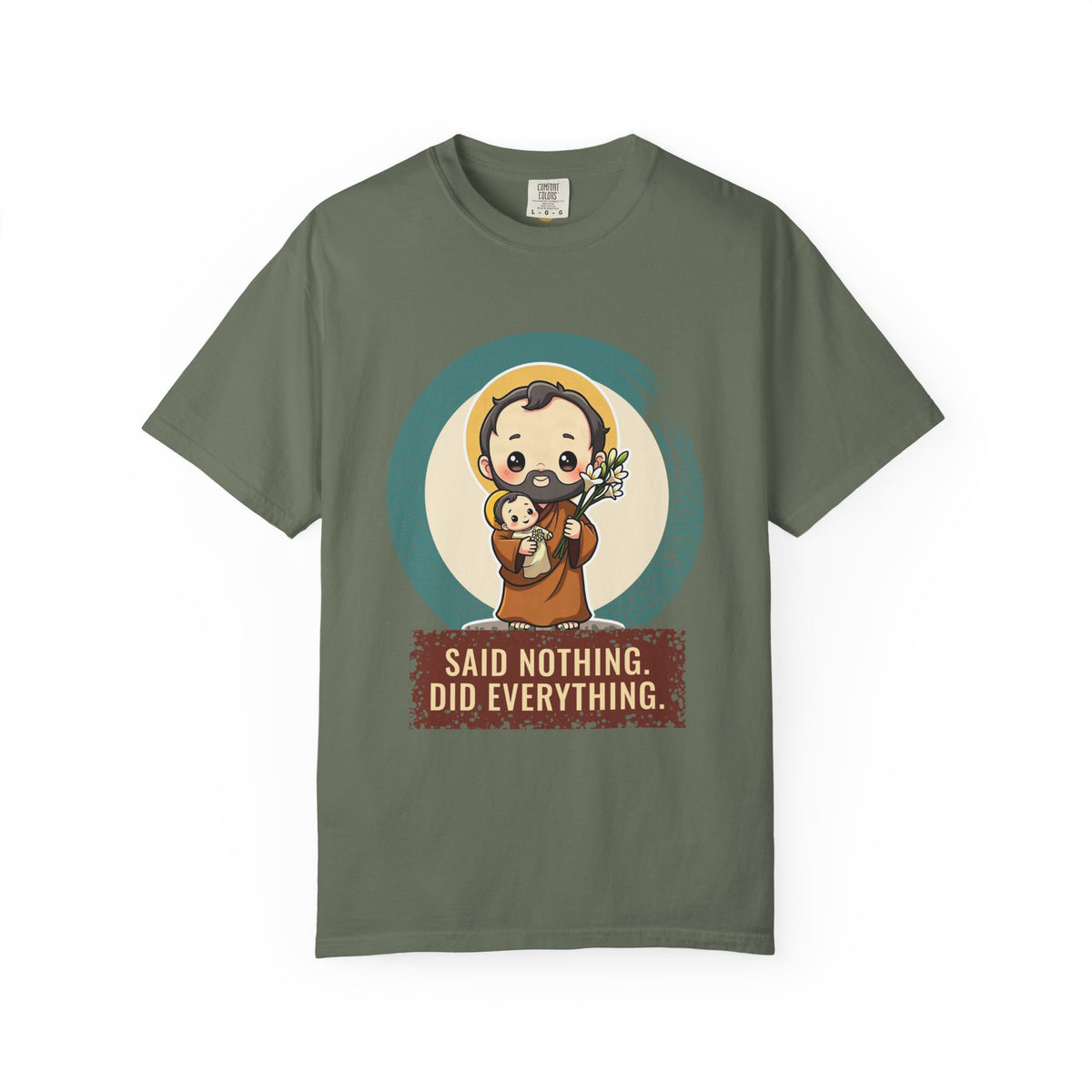 St Joseph · “Said nothing. Did everything.” — Garment-Dyed T-Shirt