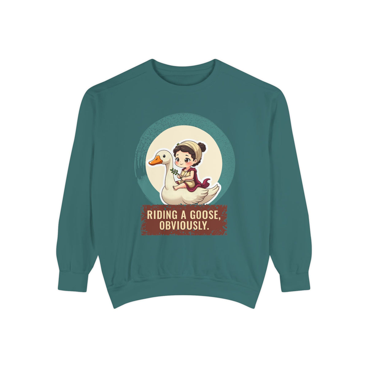 Aphrodite · “Riding a goose, obviously.” — Garment-Dyed Sweatshirt