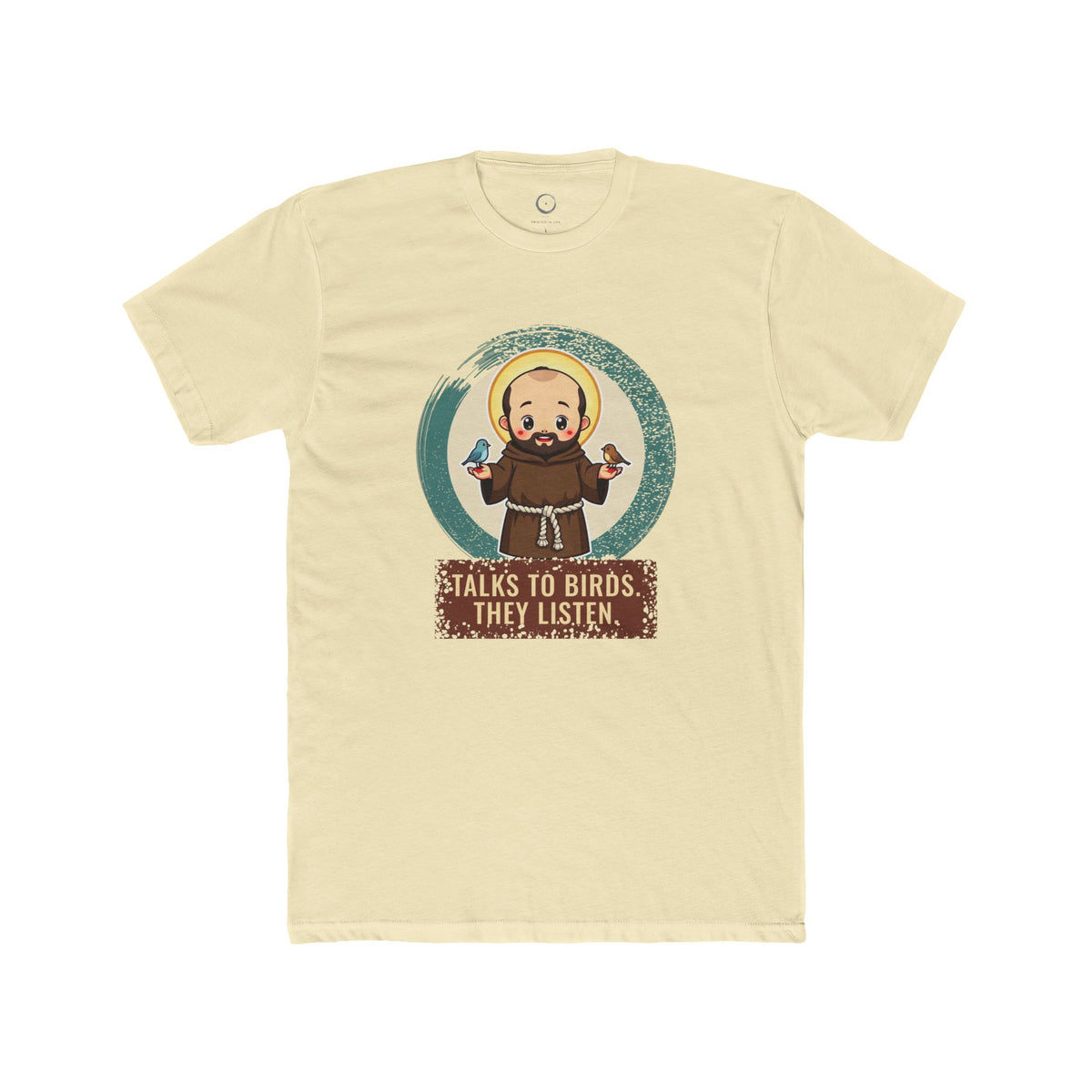 St Francis of Assisi · “Talks to birds. They listen.” — Unisex T-Shirt