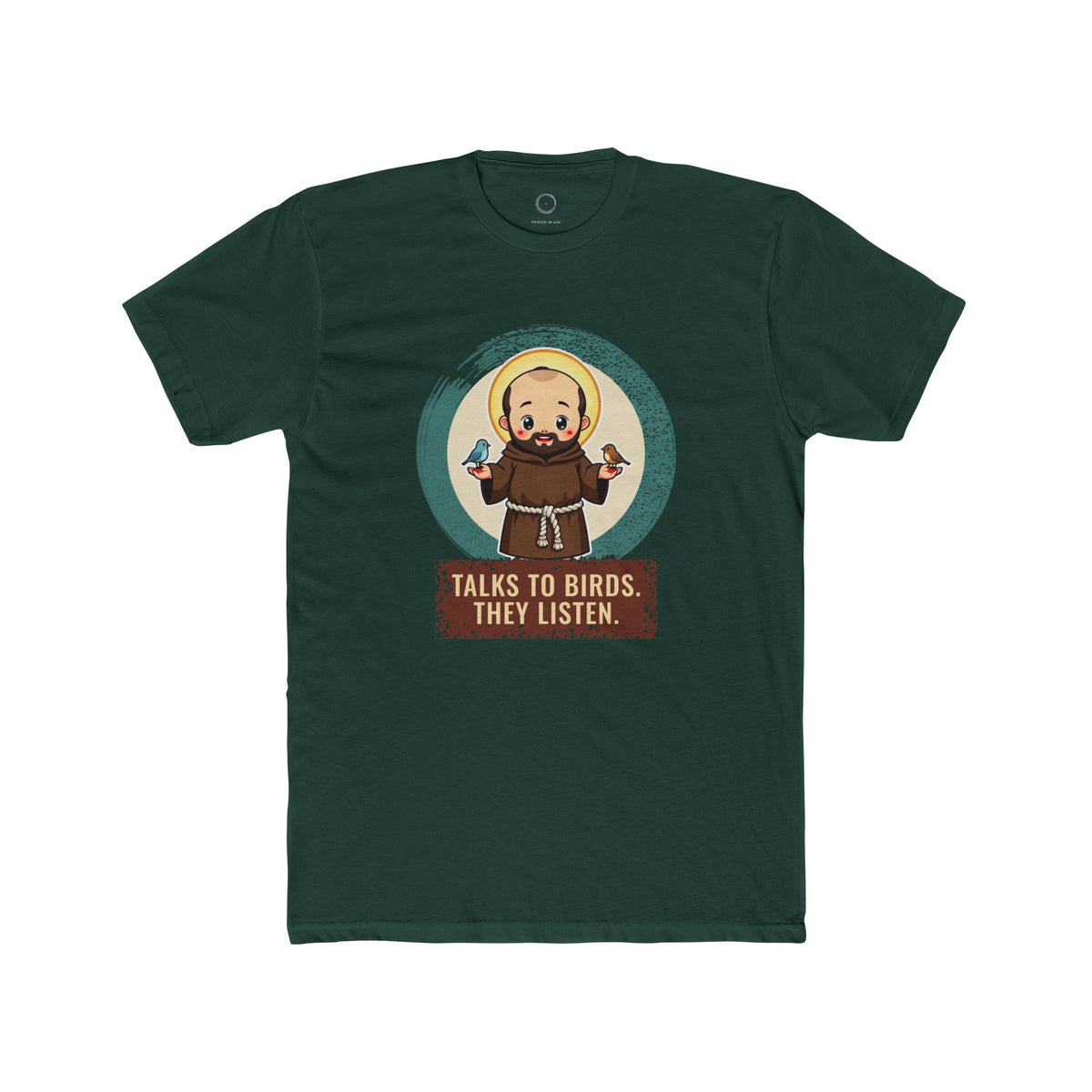 St Francis of Assisi · “Talks to birds. They listen.” — Unisex T-Shirt