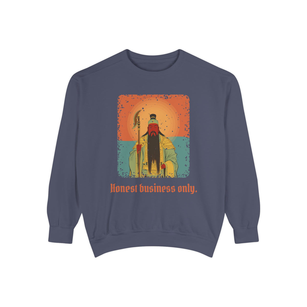 Guan Gong · “Honest business only.” — Garment-Dyed Sweatshirt