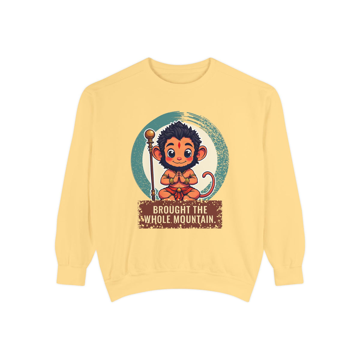 Hanuman · “Brought the whole mountain.” — Garment-Dyed Sweatshirt