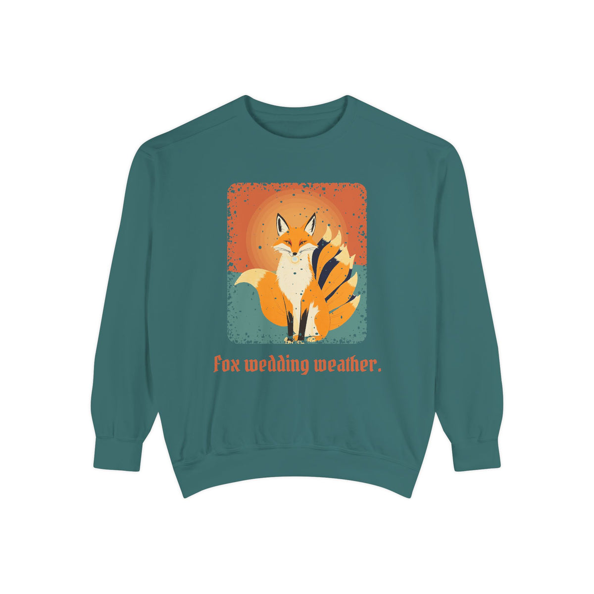 Kitsune · “Fox wedding weather.” — Garment-Dyed Sweatshirt