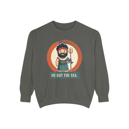 Poseidon · “He got the sea.” — Garment-Dyed Sweatshirt