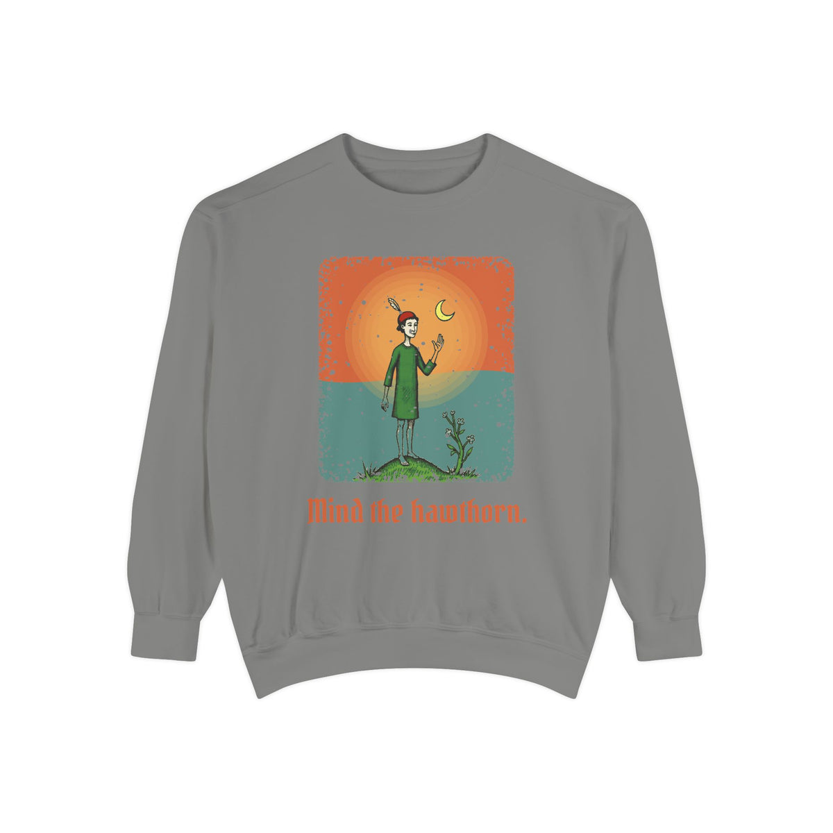 Aos Sí · “Mind the hawthorn.” — Garment-Dyed Sweatshirt