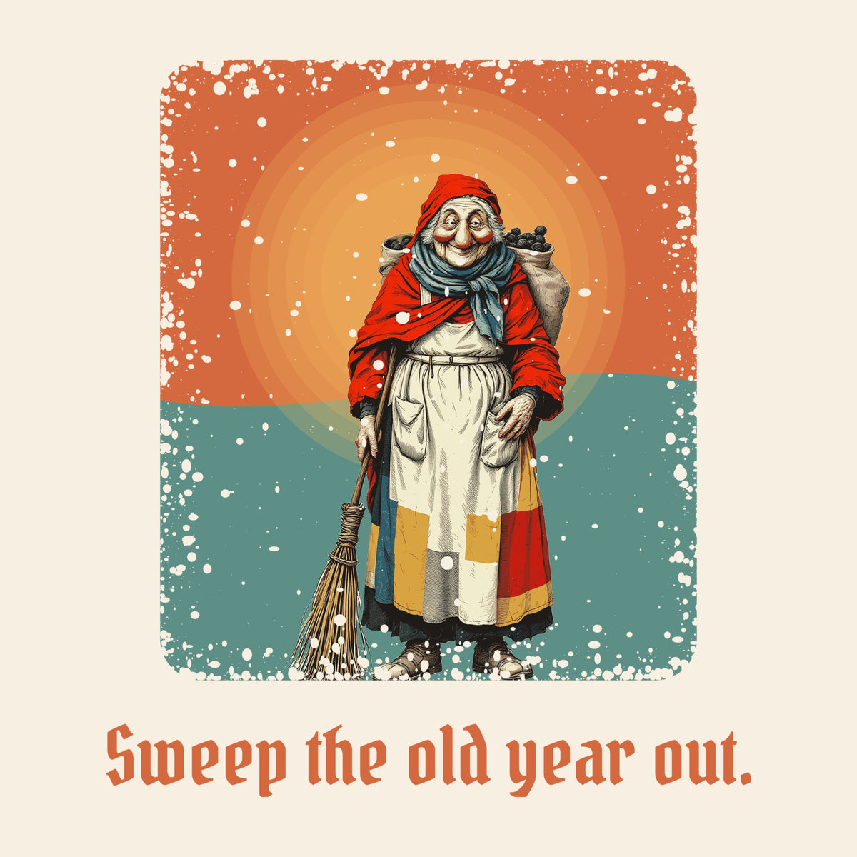 Design card: La Befana, “Sweep the old year out.”