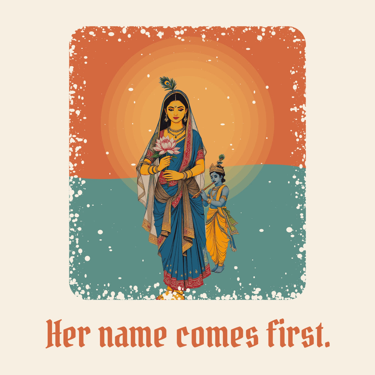 Design card: Radha, “Her name comes first.”