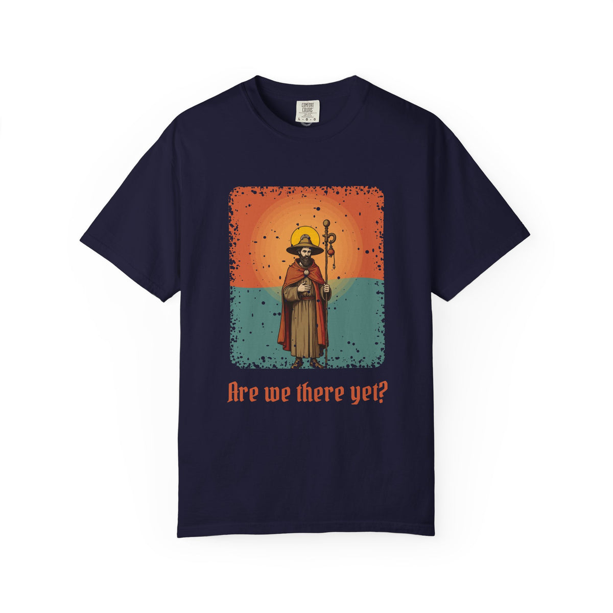 St James the Greater · “Are we there yet?” — Garment-Dyed T-Shirt