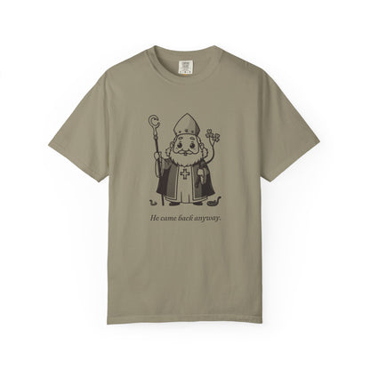 St Patrick · “He came back anyway.” — Garment-Dyed One-Ink Tee