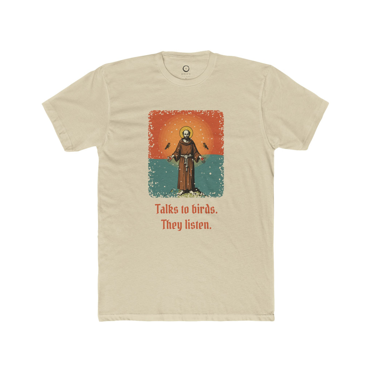 St Francis of Assisi · “Talks to birds. They listen.” — Unisex T-Shirt