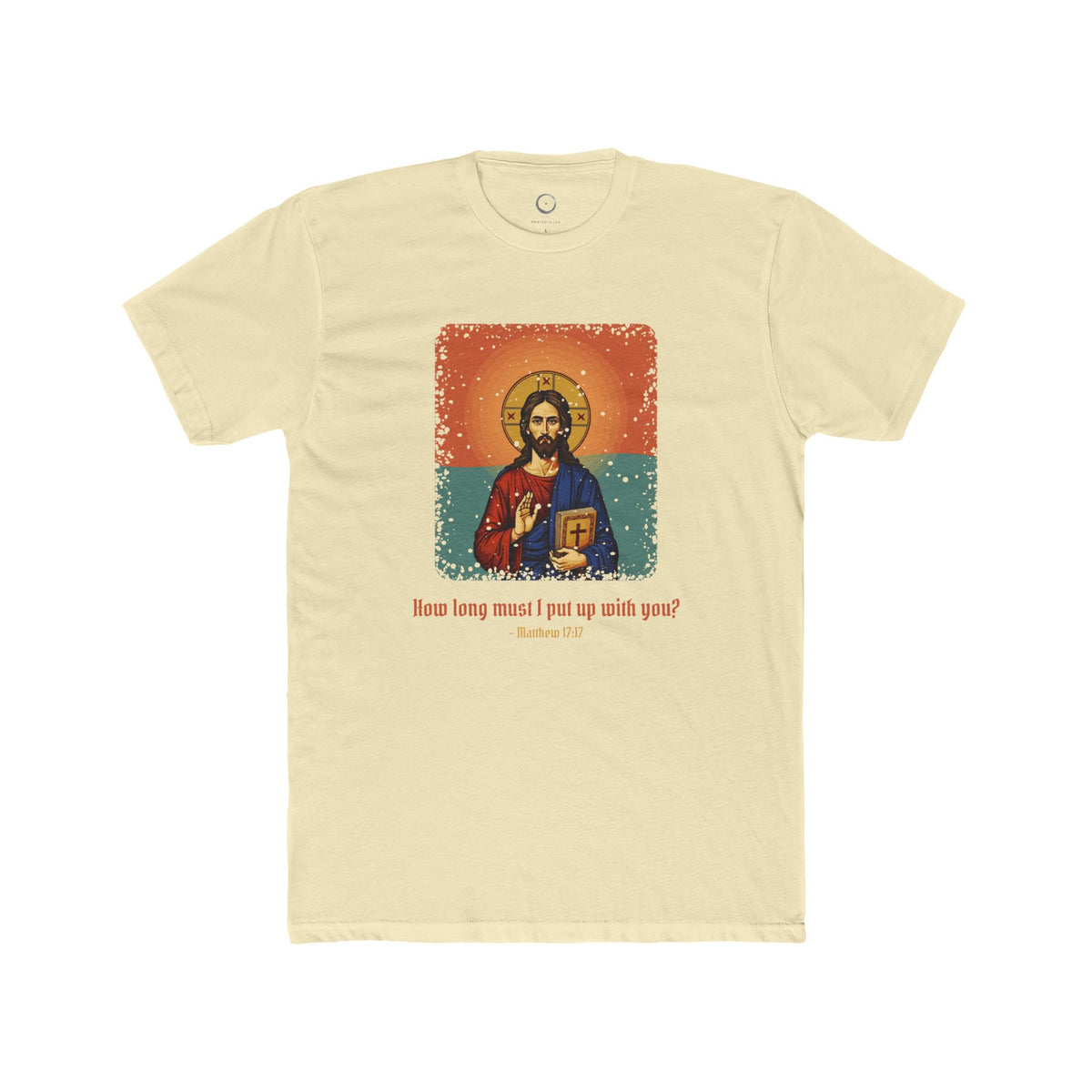 Jesus Christ · “How long must I put up with you?” — Unisex T-Shirt