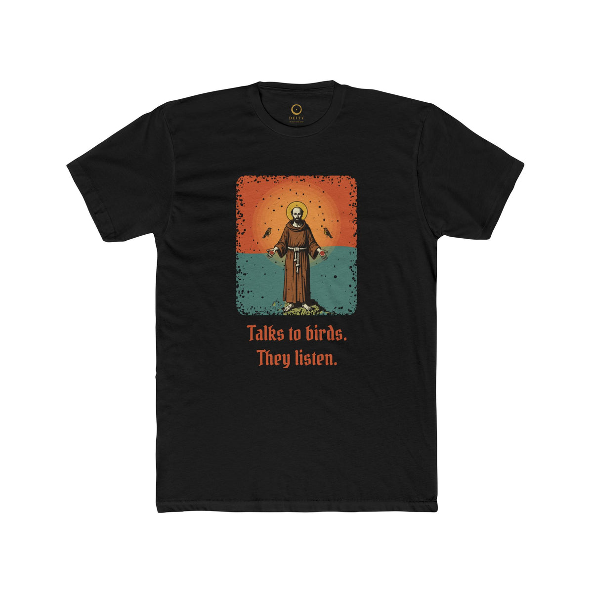 St Francis of Assisi · “Talks to birds. They listen.” — Unisex T-Shirt