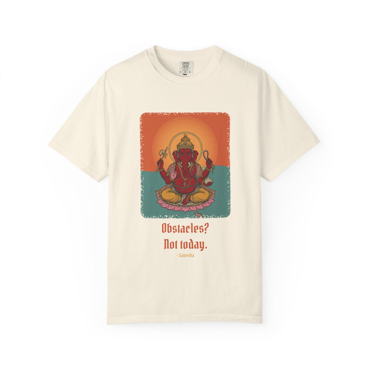 Ganesha · “First things first.” — Garment-Dyed T-Shirt