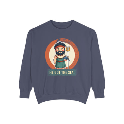 Poseidon · “He got the sea.” — Garment-Dyed Sweatshirt