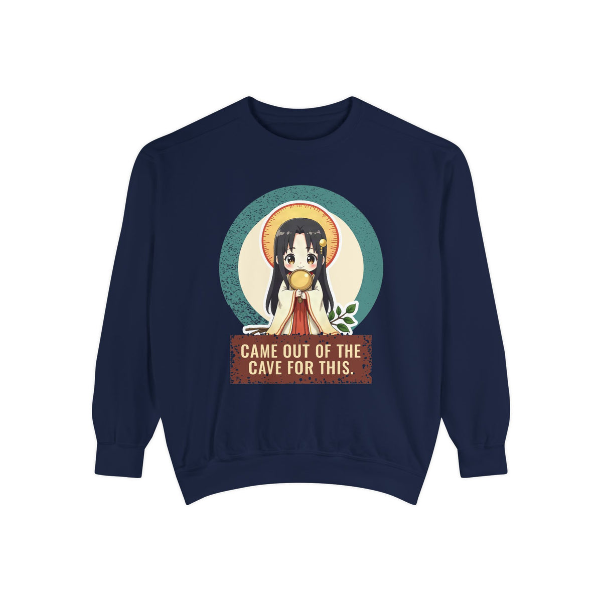 Amaterasu · “Came out of the cave for this.” — Garment-Dyed Sweatshirt