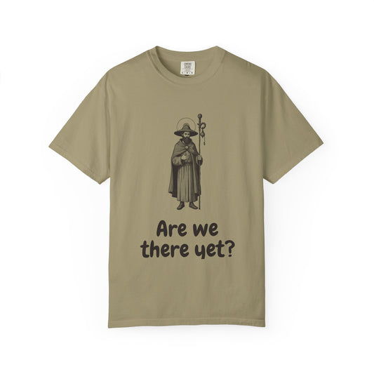 St James the Greater · “Are we there yet?” — Garment-Dyed One-Ink Tee