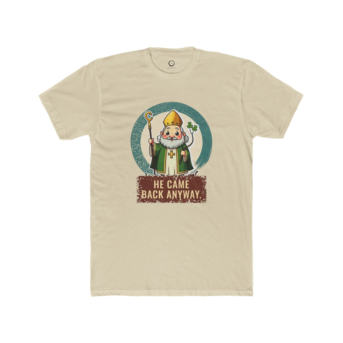 St Patrick · “He came back anyway.” — Unisex T-Shirt