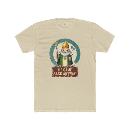 St Patrick · “He came back anyway.” — Unisex T-Shirt