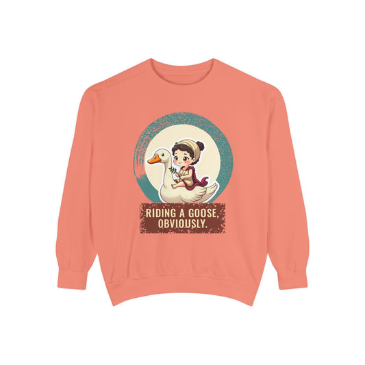 Aphrodite · “Riding a goose, obviously.” — Garment-Dyed Sweatshirt