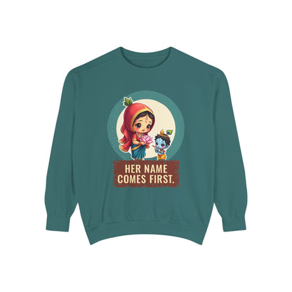 Radha · “Her name comes first.” — Garment-Dyed Sweatshirt