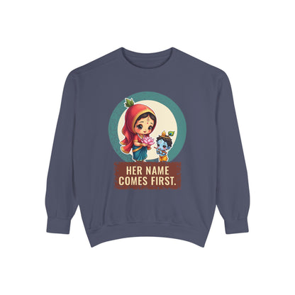 Radha · “Her name comes first.” — Garment-Dyed Sweatshirt