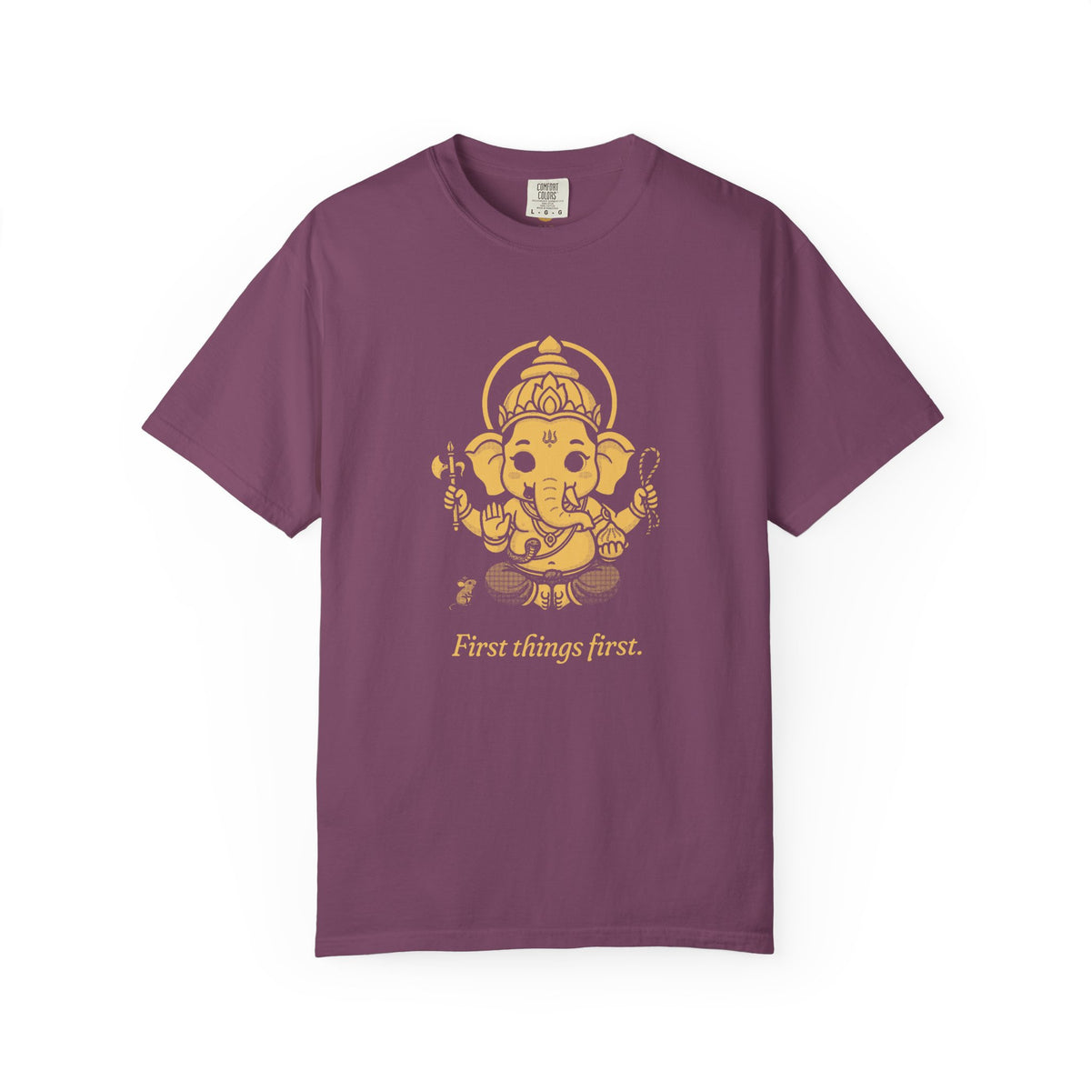 Ganesha · “First things first.” — Garment-Dyed One-Ink Tee