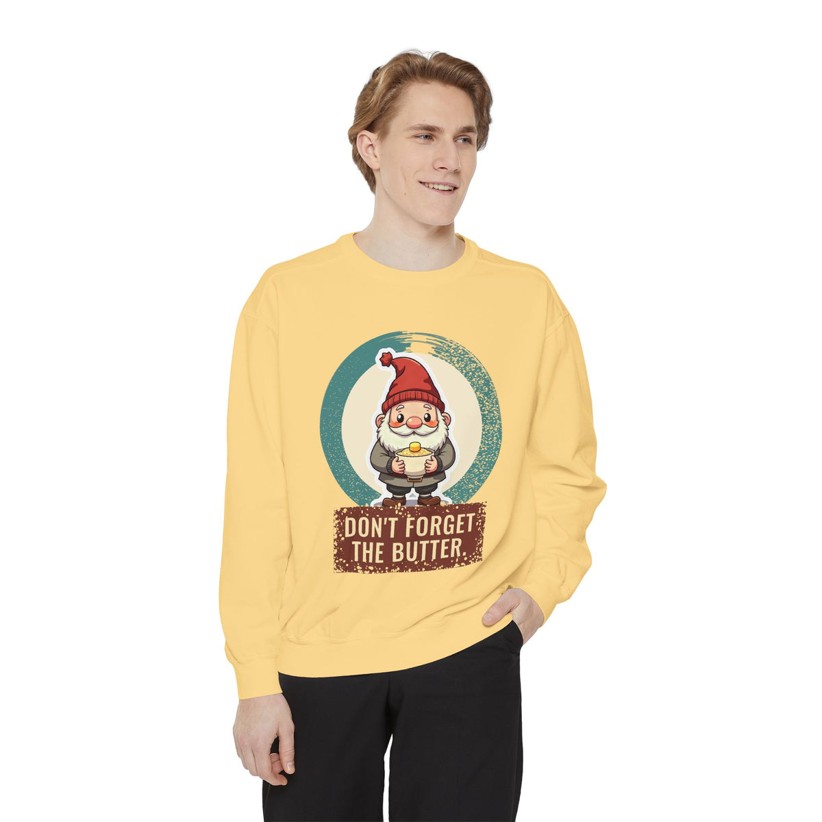 Tomte · “Don't forget the butter.” — Garment-Dyed Sweatshirt