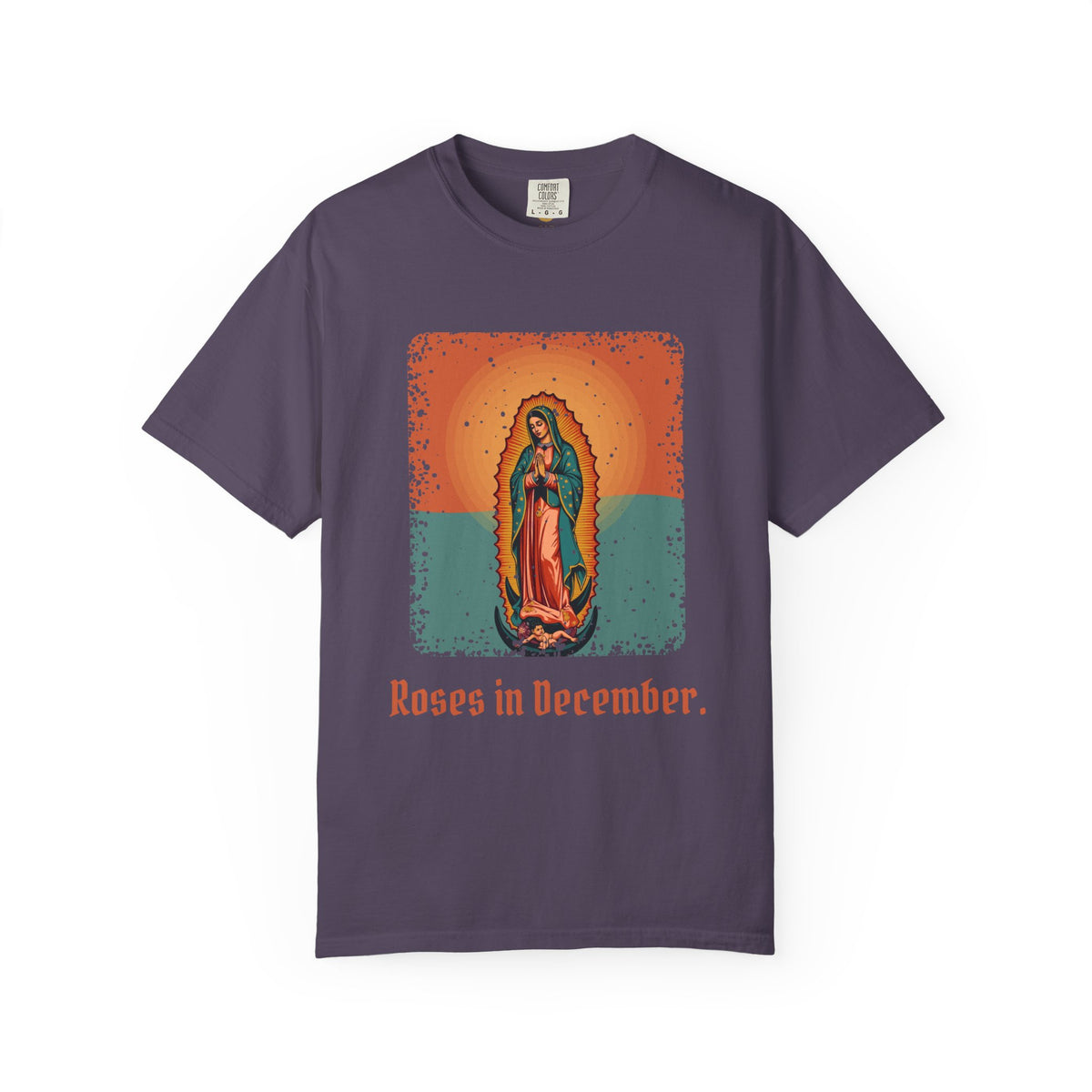 Our Lady of Guadalupe · “Roses in December.” — Garment-Dyed T-Shirt